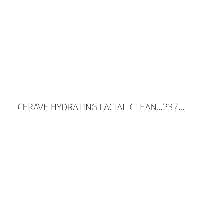 CERAVE HYDRATING FACIAL CLEAN...237ML