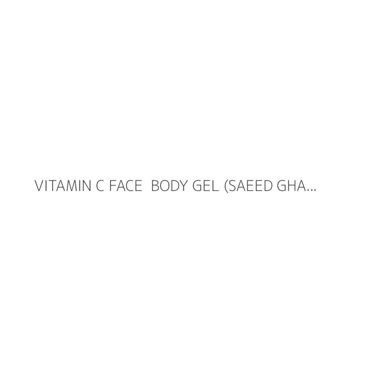 VITAMIN C FACE BODY GEL (SAEED GHANI)
