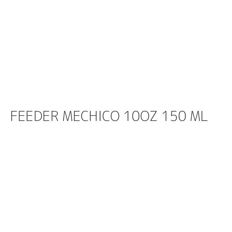 FEEDER MECHICO 10OZ 150 ML
