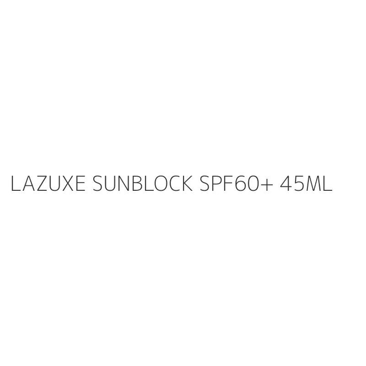 LAZUXE SUNBLOCK SPF60+ 45ML