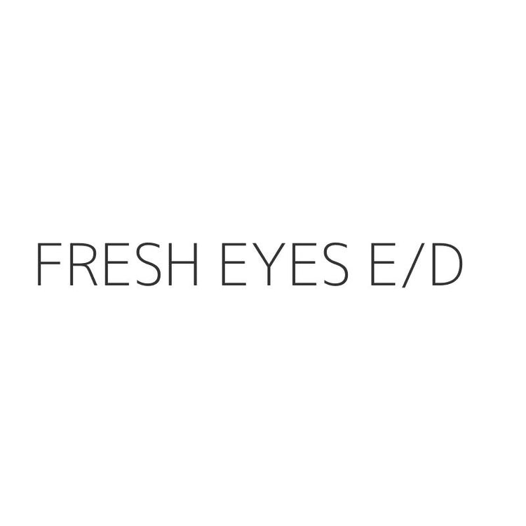 FRESH EYES E/D