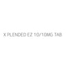 X PLENDED EZ 10/10MG TAB