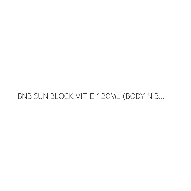 BNB SUN BLOCK VIT E 120ML (BODY N BODY)