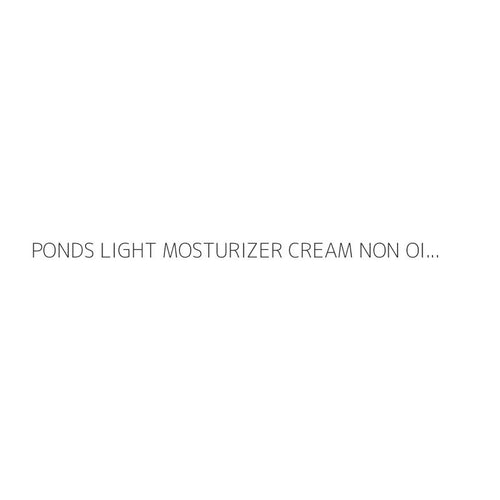 PONDS LIGHT MOSTURIZER CREAM NON OILY