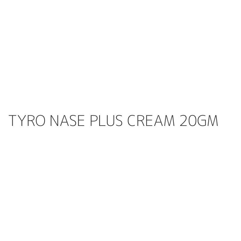 TYRO NASE PLUS CREAM 20GM