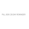 PILL BOX 28 DAY REMINDER