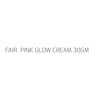 FAIR  PINK GLOW CREAM 30GM