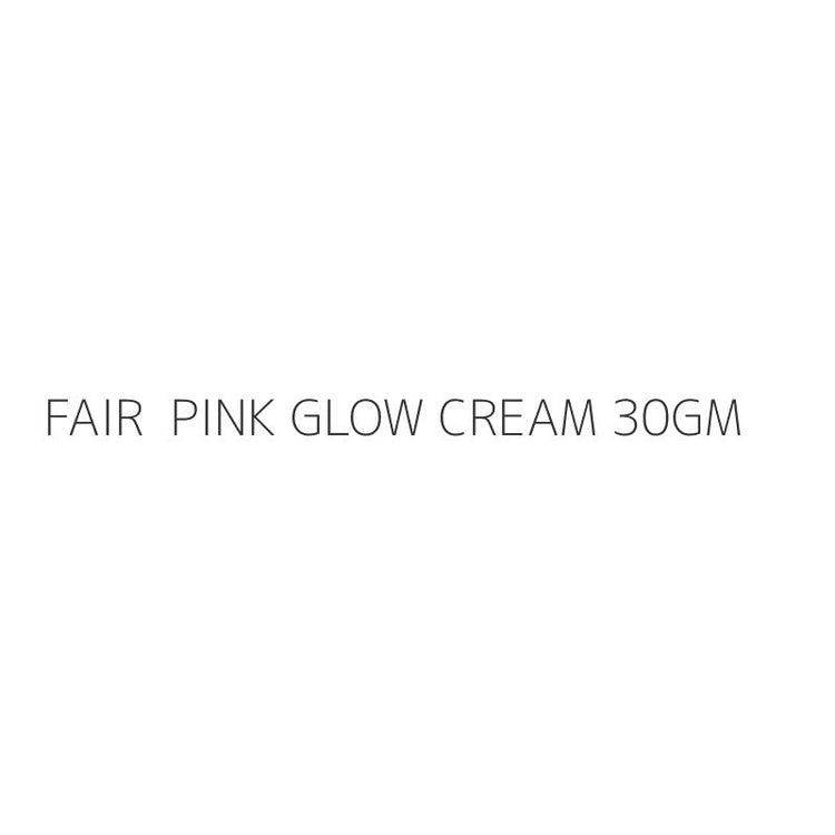 FAIR  PINK GLOW CREAM 30GM