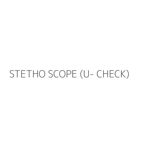STETHO SCOPE (U- CHECK)