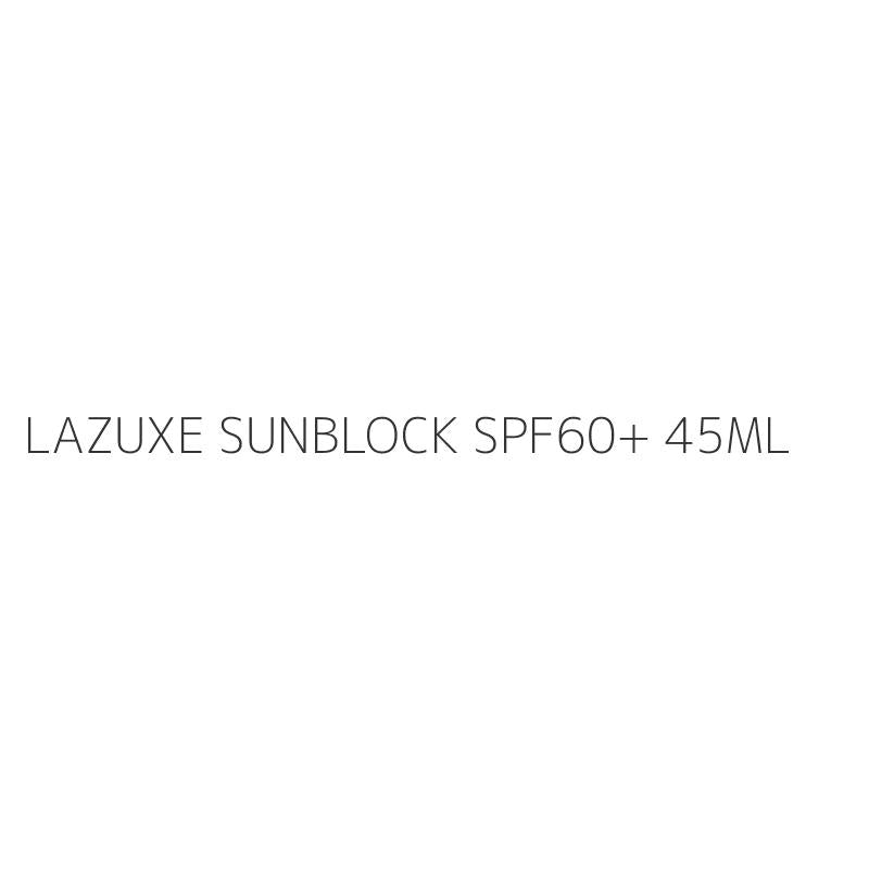 LAZUXE SUNBLOCK SPF60+ 45ML