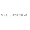 M CARE OINT 10GM