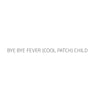 BYE BYE FEVER (COOL PATCH) CHILD