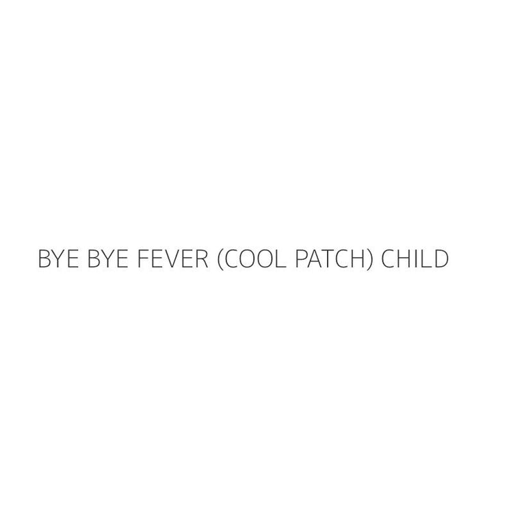 BYE BYE FEVER (COOL PATCH) CHILD