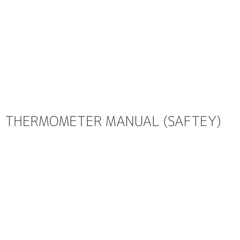 THERMOMETER MANUAL (SAFTEY)