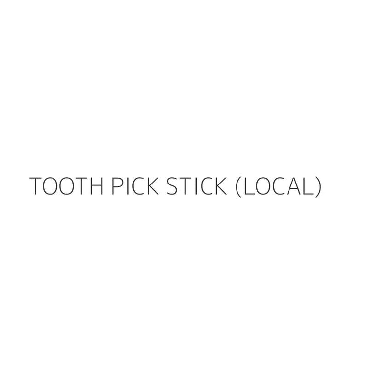 TOOTH PICK STICK (LOCAL)