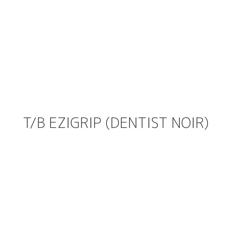 T/B EZIGRIP (DENTIST NOIR)
