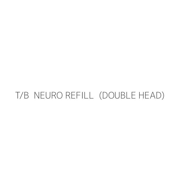 T/B  NEURO REFILL  (DOUBLE HEAD)